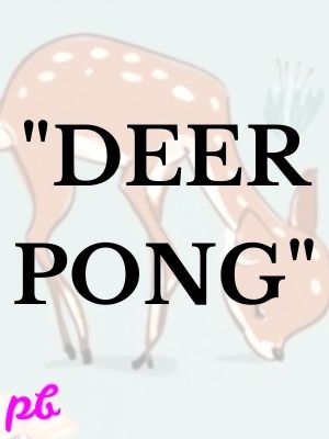 Deer pong
