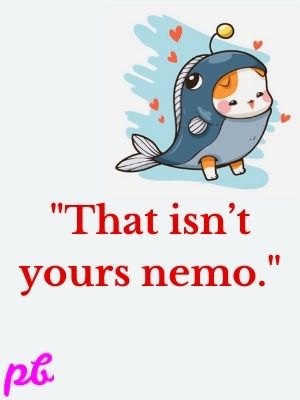 That isn’t yours nemo.