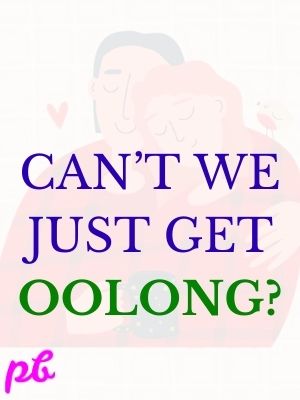 Can’t we just all get oolong