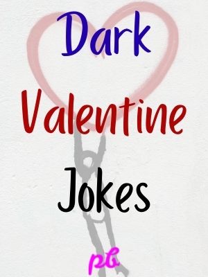 Dark Valentine's Jokes