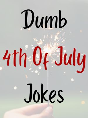 Dumb 4th Of July Jokes
