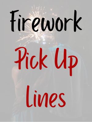 Firework Pick Up Lines