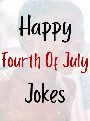 Happy Fourth Of July Jokes