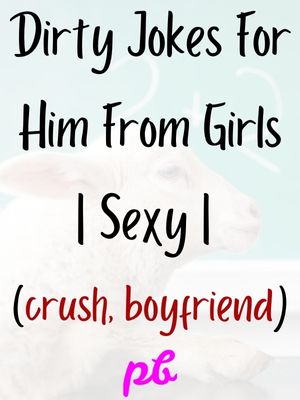 120+ Dirty Jokes For A Girl To Tell A Guy | Him | Boyfriend, Crush | 2023 |  