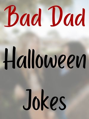 Bad Dad Halloween Jokes