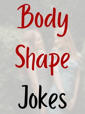 Body Shape Jokes