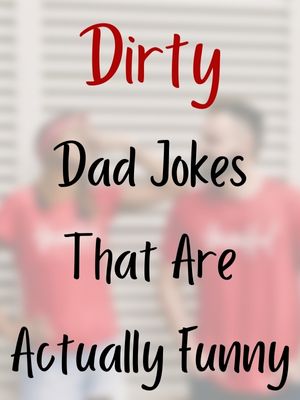 Dirty Dad Jokes That Are Actually Funny