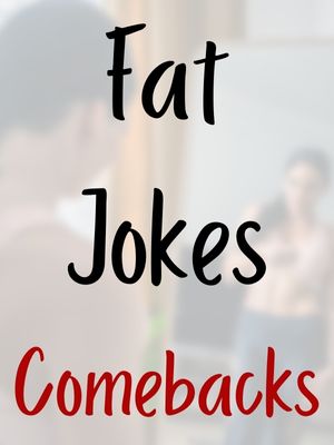 Fat Jokes Comebacks