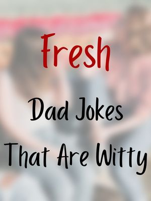 Fresh Dad Jokes