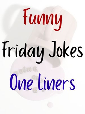 Funny Friday Jokes One Liners