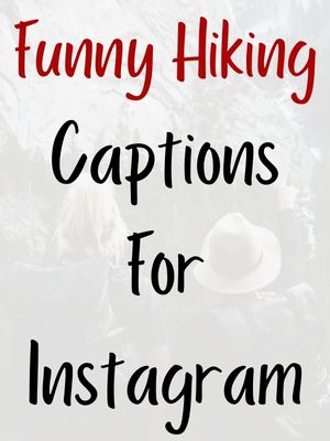 Funny Hiking Captions For Instagram