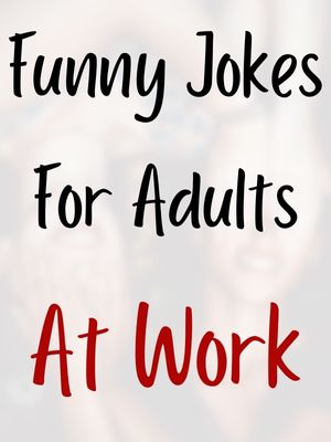 Funny Jokes For Adults At Work