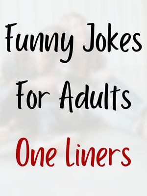 Funny Jokes For Adults One Liners