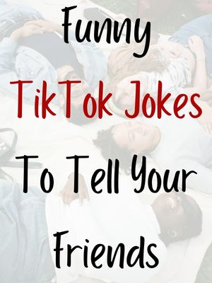 Funny TikTok Jokes To Tell Your Friends