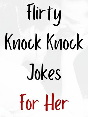 Knock Knock Jokes Flirty For Her