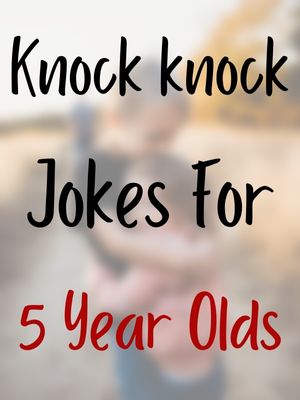 Knock knock Jokes For 5 Year Olds