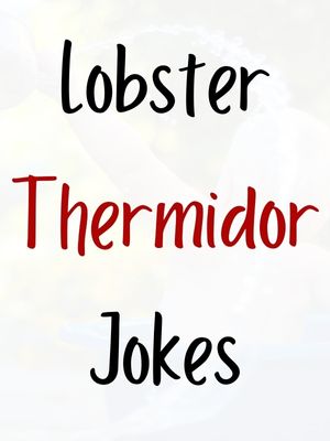 Lobster Thermidor Jokes