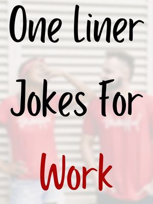 One Liner Jokes For Work