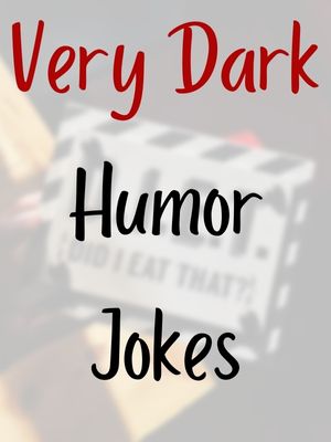 Very Dark Humor Jokes