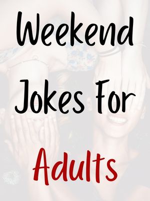 Weekend Jokes For Adults