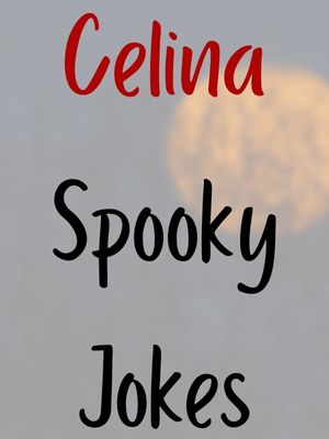 Celina Spooky Jokes
