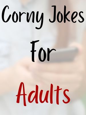 Corny Jokes For Adults