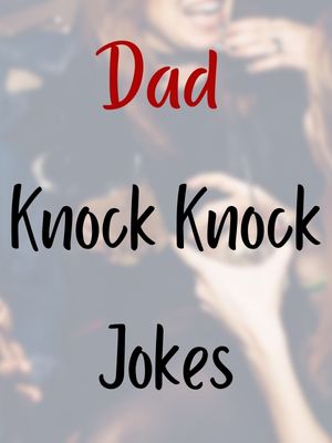 Dad Knock Knock Jokes