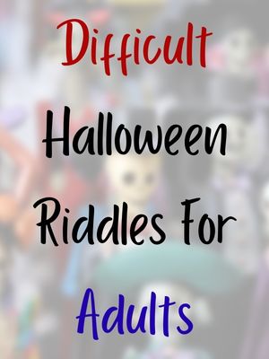 Difficult Halloween Riddles For Adults