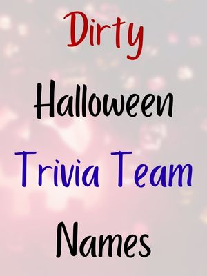 Dirty Halloween Trivia Team Names