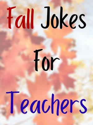 Fall Jokes For Teachers