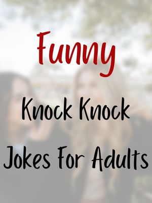 Funny Knock Knock Jokes For Adults