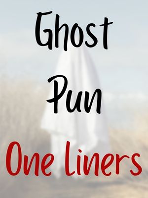 Ghost Pun One Liners