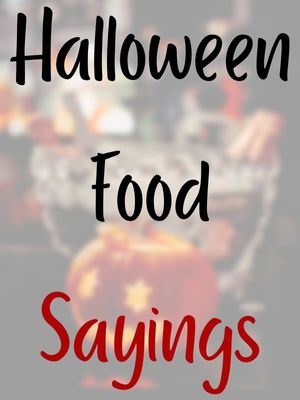 Halloween Food Sayings