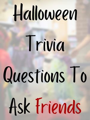 Halloween Trivia Questions To Ask Friends