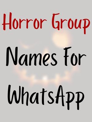 Horror Group Names For WhatsApp