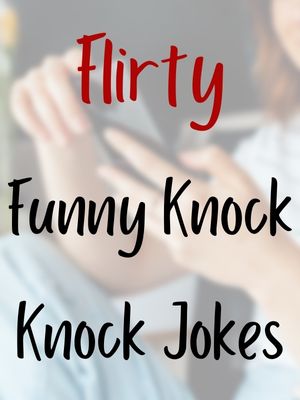 Knock Knock Jokes Flirty