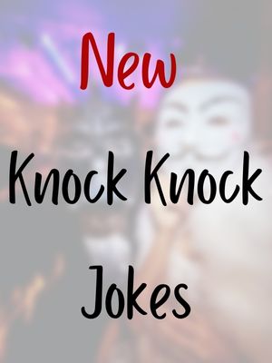 New Knock Knock Jokes