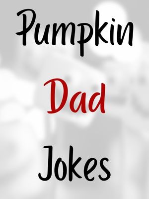 Pumpkin Dad Jokes