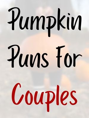 Pumpkin Puns For Couples