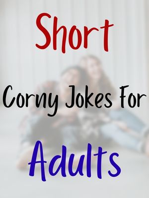 Short Corny Jokes For Adults