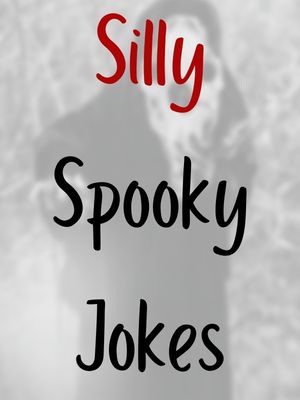 Silly Spooky Jokes