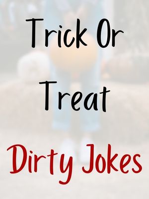 Trick Or Treat Dirty Jokes