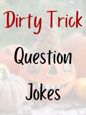 Trick Question Jokes Dirty