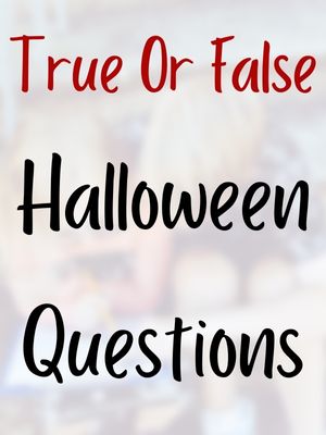 True Or False Halloween Questions
