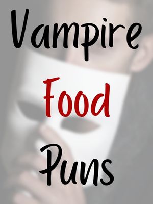 Vampire Food Puns