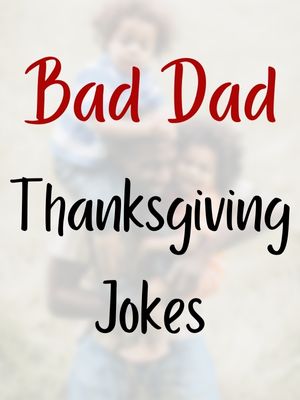 Bad Dad Thanksgiving Jokes