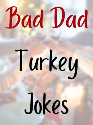 Bad Dad Turkey Jokes