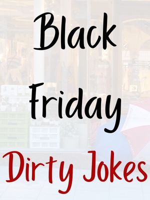 Black Friday Dirty Jokes