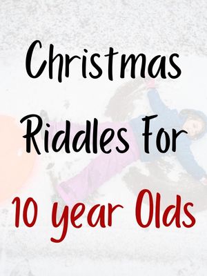 Christmas Riddles For 10 year Olds