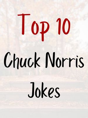 Chuck Norris Jokes Top 10